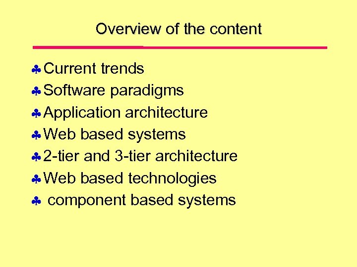 Overview of the content Current trends Software paradigms Application architecture Web based systems 2