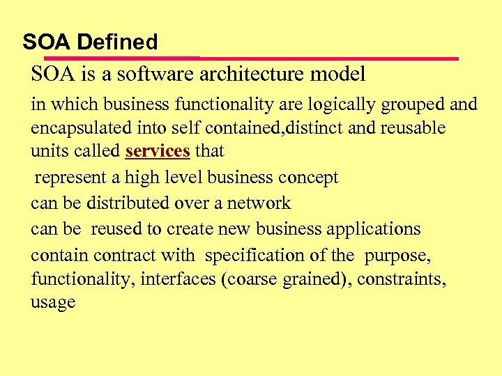 SOA Defined SOA is a software architecture model in which business functionality are logically