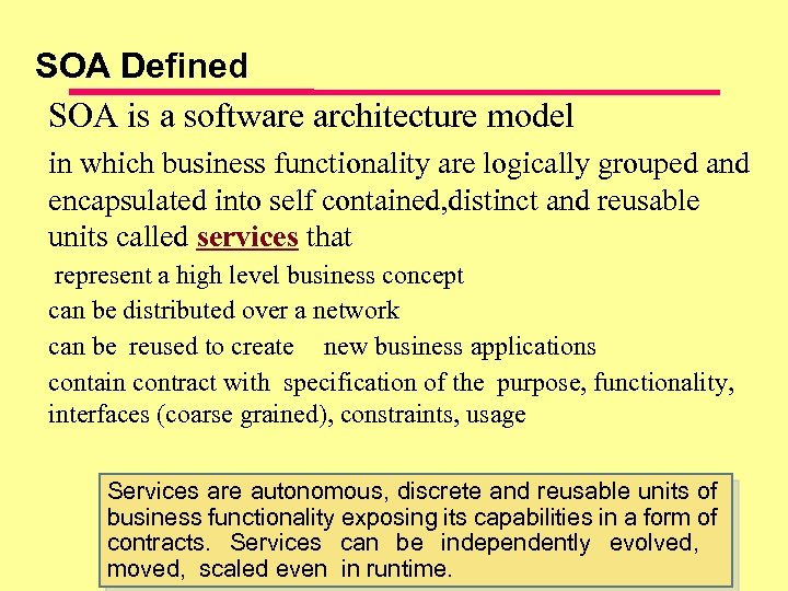 SOA Defined SOA is a software architecture model in which business functionality are logically