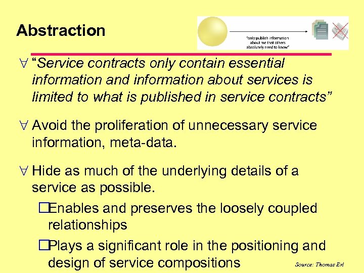 Abstraction “Service contracts only contain essential information and information about services is limited to