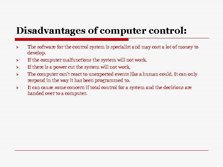 Disadvantages of computer control: Ø Ø Ø The software for the control system is