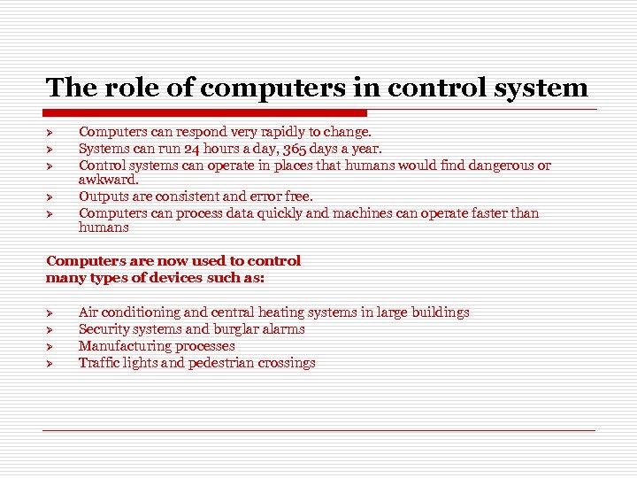 The role of computers in control system Ø Ø Ø Computers can respond very