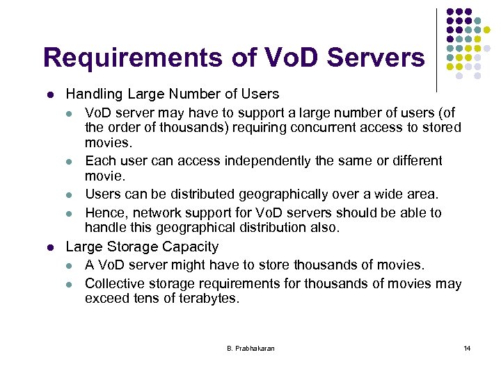 Requirements of Vo. D Servers l l Handling Large Number of Users l Vo.