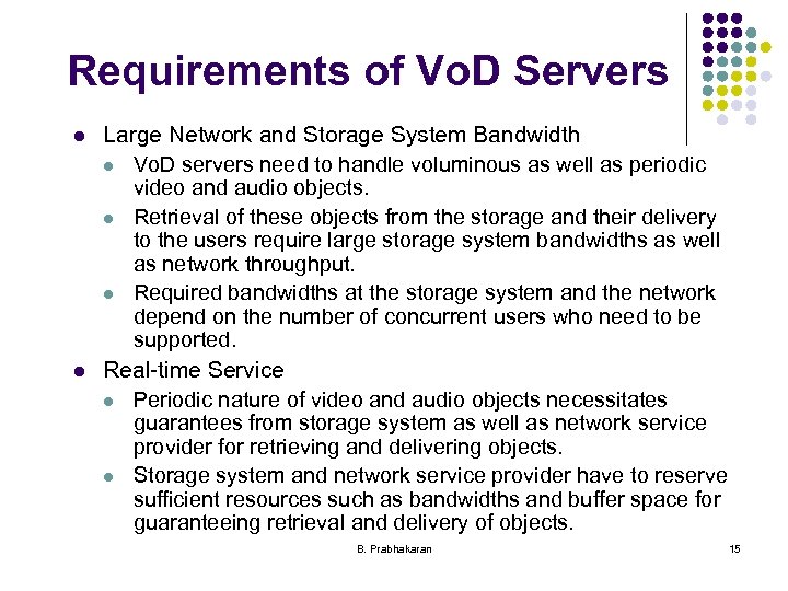 Requirements of Vo. D Servers l l Large Network and Storage System Bandwidth l