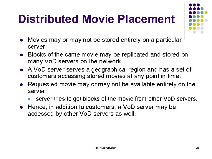 Distributed Movie Placement l l l Movies may or may not be stored entirely