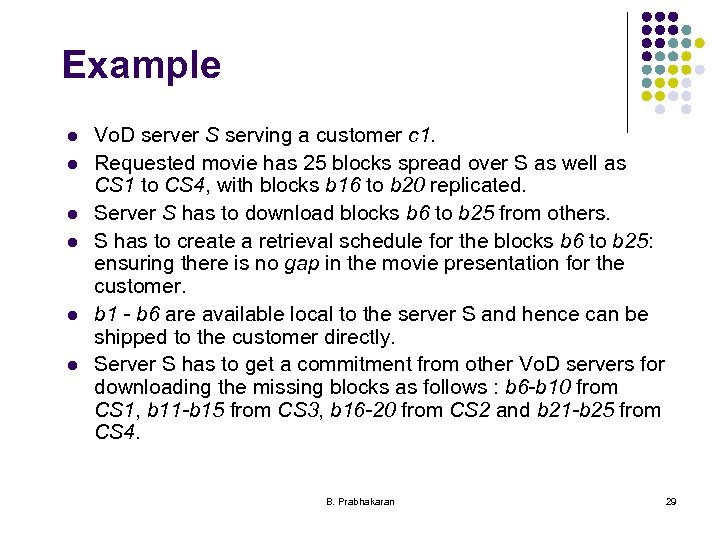 Example l l l Vo. D server S serving a customer c 1. Requested