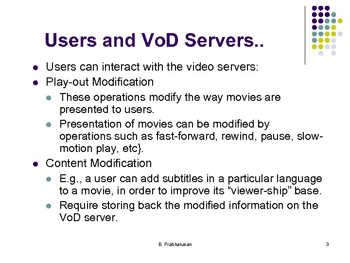 Users and Vo. D Servers. . l l l Users can interact with the