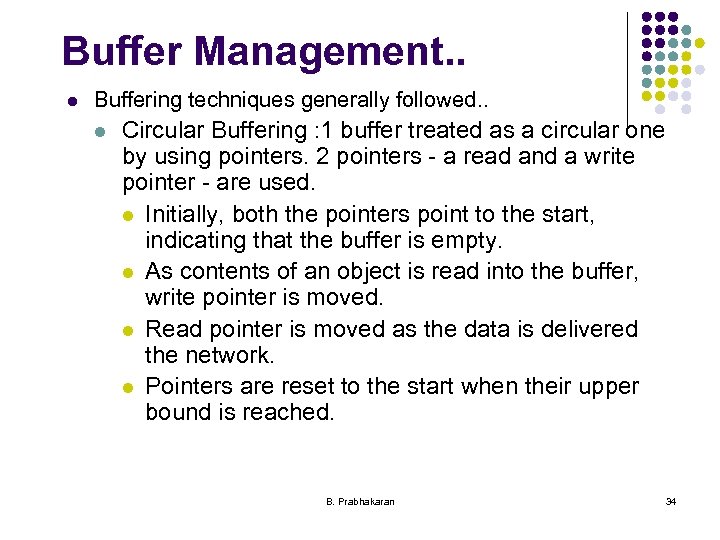 Buffer Management. . l Buffering techniques generally followed. . l Circular Buffering : 1