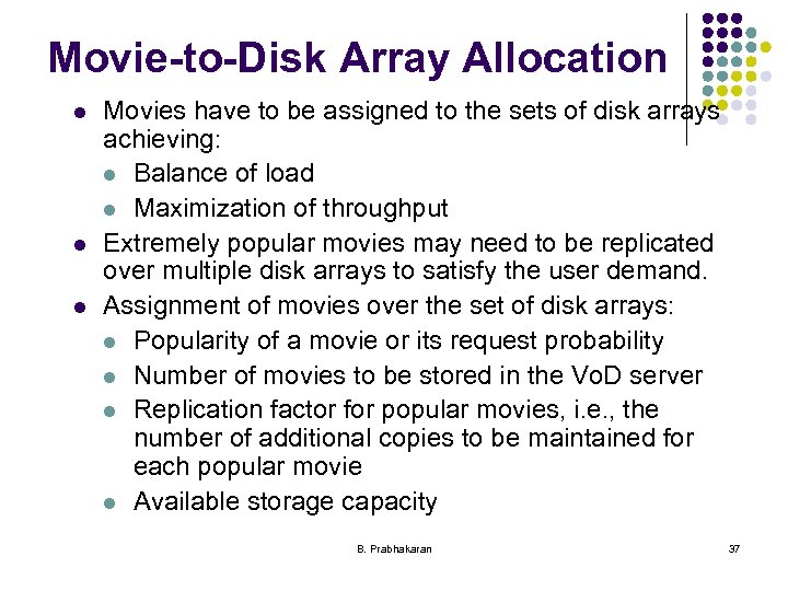 Movie-to-Disk Array Allocation l l l Movies have to be assigned to the sets