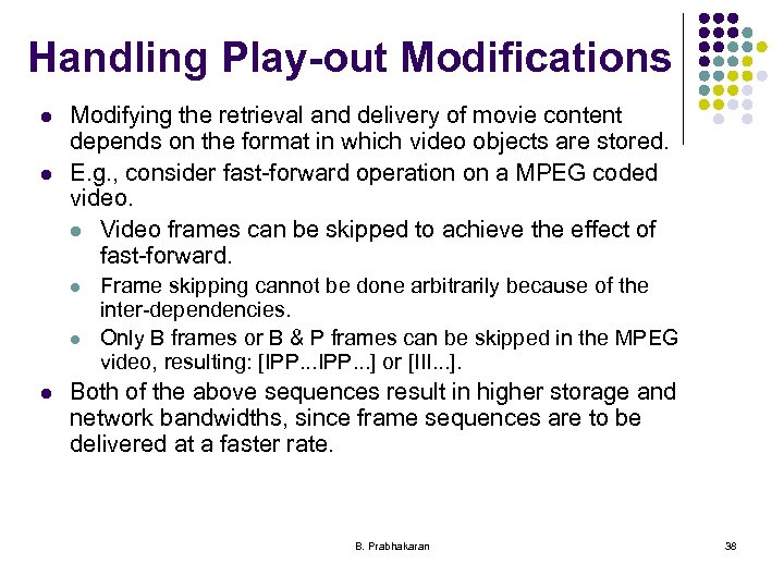 Handling Play-out Modifications l l Modifying the retrieval and delivery of movie content depends