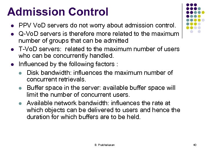 Admission Control l l PPV Vo. D servers do not worry about admission control.