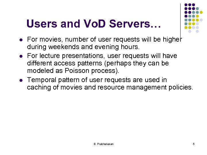 Users and Vo. D Servers… l l l For movies, number of user requests