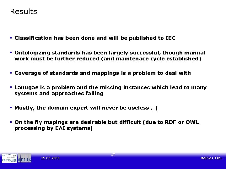 Results § Classification has been done and will be published to IEC § Ontologizing