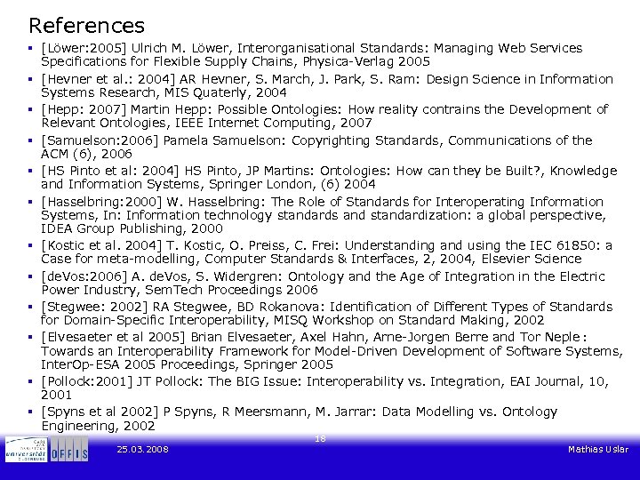 References § [Löwer: 2005] Ulrich M. Löwer, Interorganisational Standards: Managing Web Services Specifications for