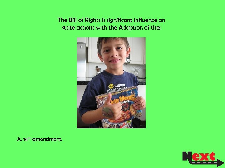 The Bill of Rights is significant influence on state actions with the Adoption of