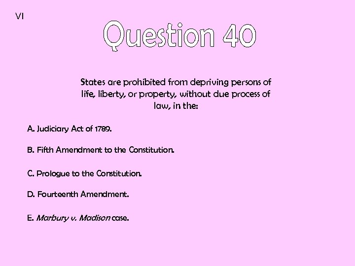 VI States are prohibited from depriving persons of life, liberty, or property, without due