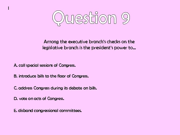 I Among the executive branch’s checks on the legislative branch is the president’s power