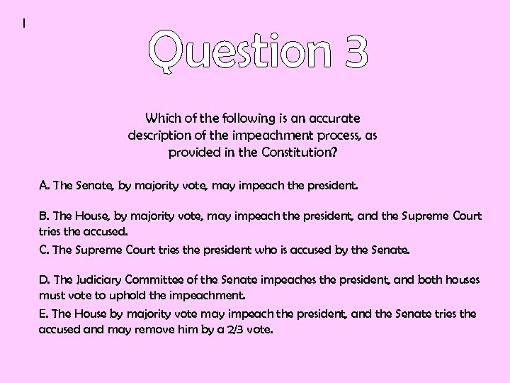 I Which of the following is an accurate description of the impeachment process, as