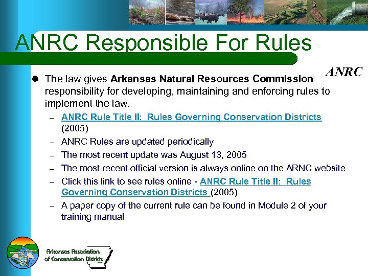 ANRC Responsible For Rules ANRC l The law gives Arkansas Natural Resources Commission responsibility