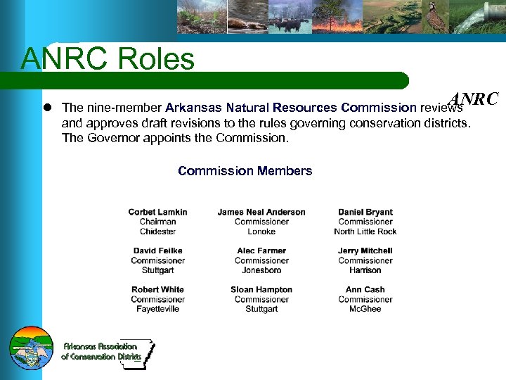 ANRC Roles ANRC l The nine-member Arkansas Natural Resources Commission reviews and approves draft