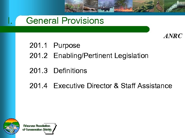 I. General Provisions ANRC 201. 1 Purpose 201. 2 Enabling/Pertinent Legislation 201. 3 Definitions