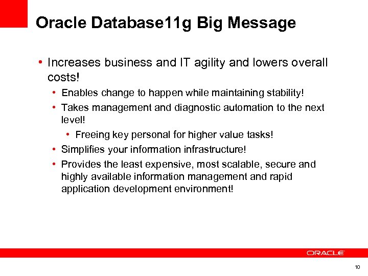 Oracle Database 11 g Big Message • Increases business and IT agility and lowers