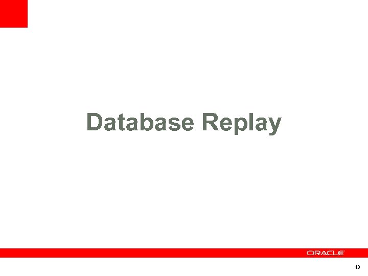 Database Replay 13 