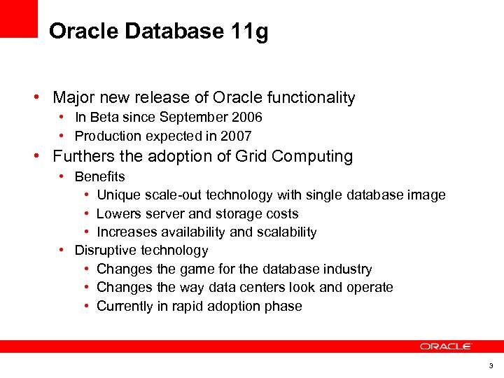 Oracle Database 11 g • Major new release of Oracle functionality • In Beta