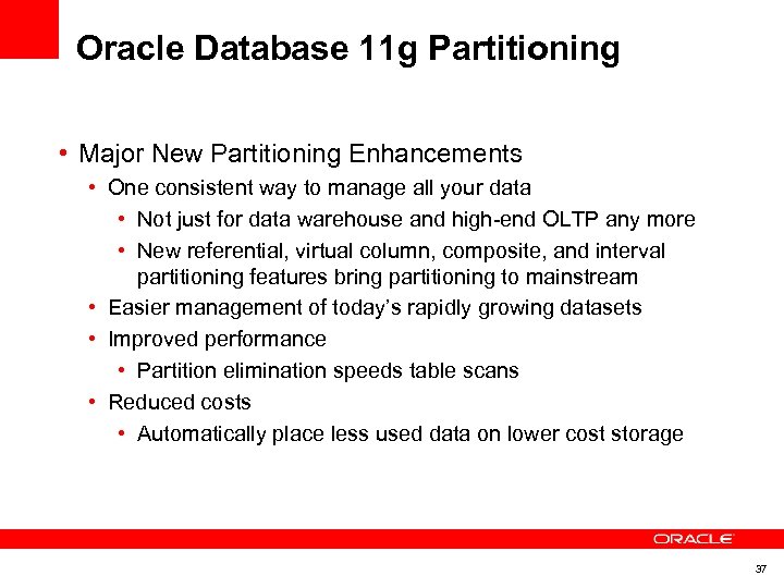 Oracle Database 11 g Partitioning • Major New Partitioning Enhancements • One consistent way