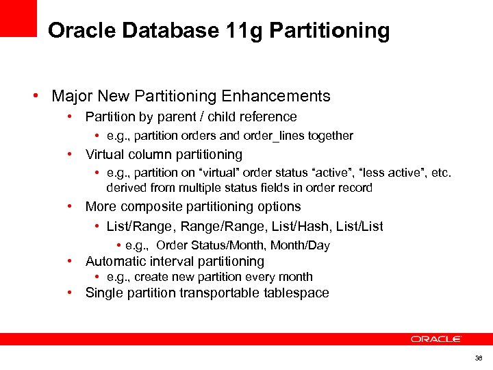 Oracle Database 11 g Partitioning • Major New Partitioning Enhancements • Partition by parent