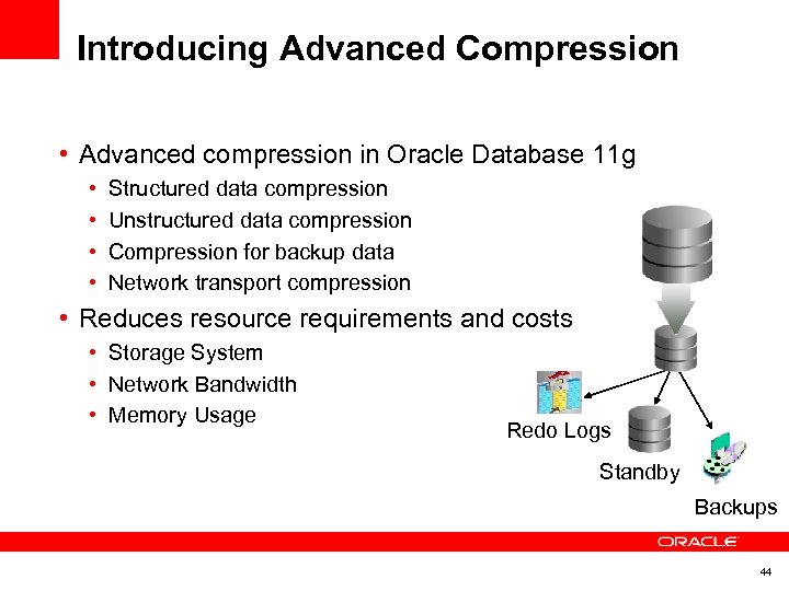 Introducing Advanced Compression • Advanced compression in Oracle Database 11 g • • Structured