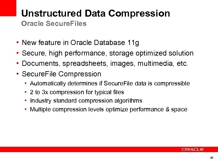 Unstructured Data Compression Oracle Secure. Files • • New feature in Oracle Database 11