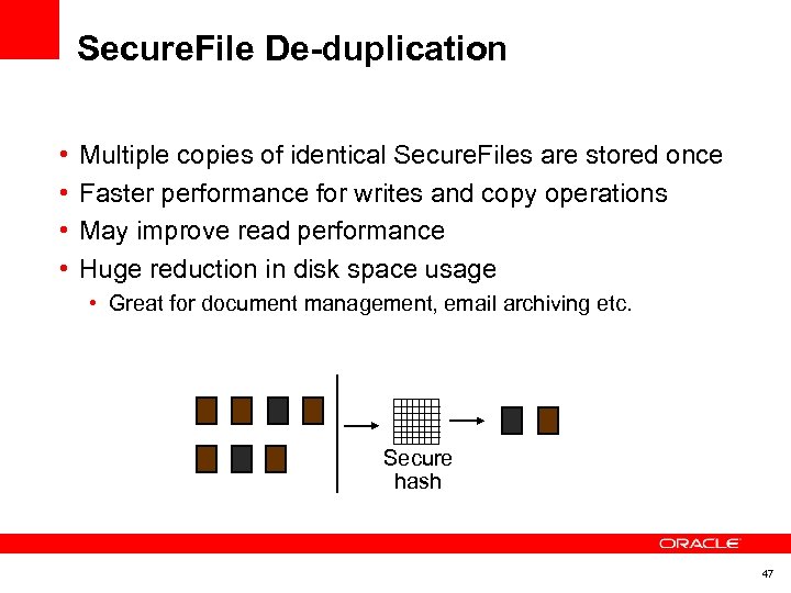 Secure. File De-duplication • • Multiple copies of identical Secure. Files are stored once