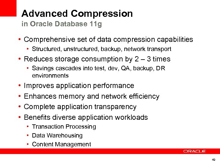 Advanced Compression in Oracle Database 11 g • Comprehensive set of data compression capabilities