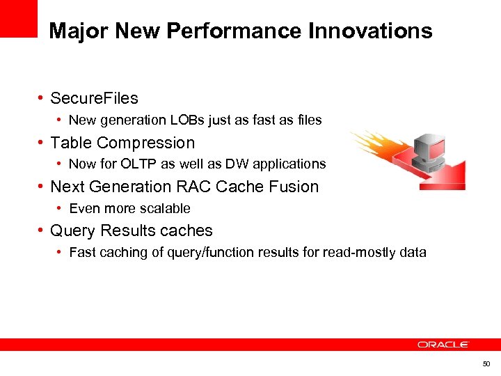 Major New Performance Innovations • Secure. Files • New generation LOBs just as fast