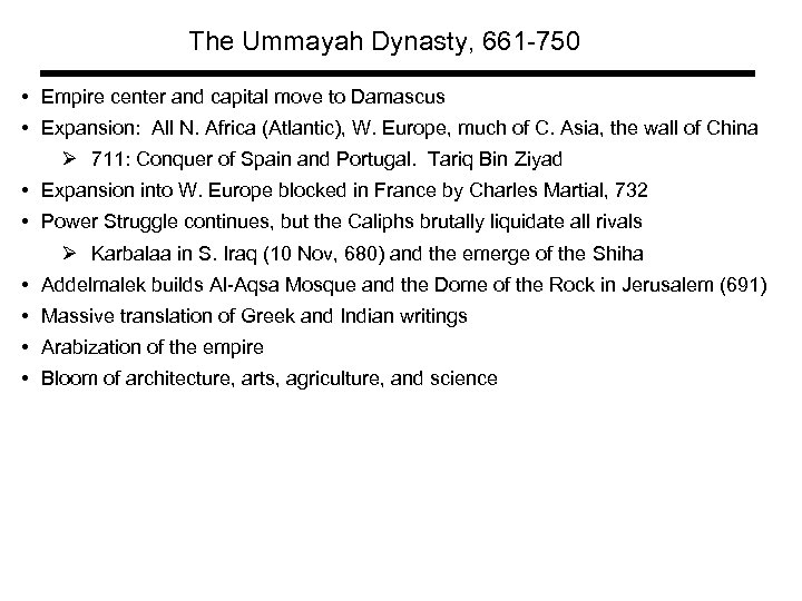 The Ummayah Dynasty, 661 -750 • Empire center and capital move to Damascus •