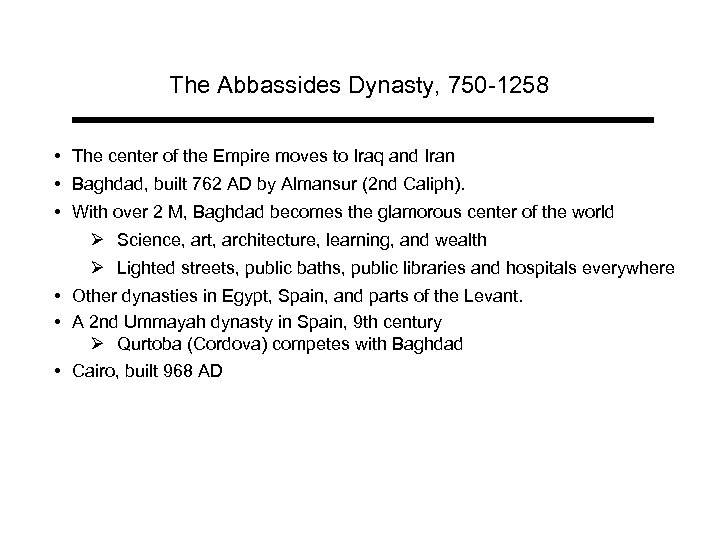 The Abbassides Dynasty, 750 -1258 • The center of the Empire moves to Iraq