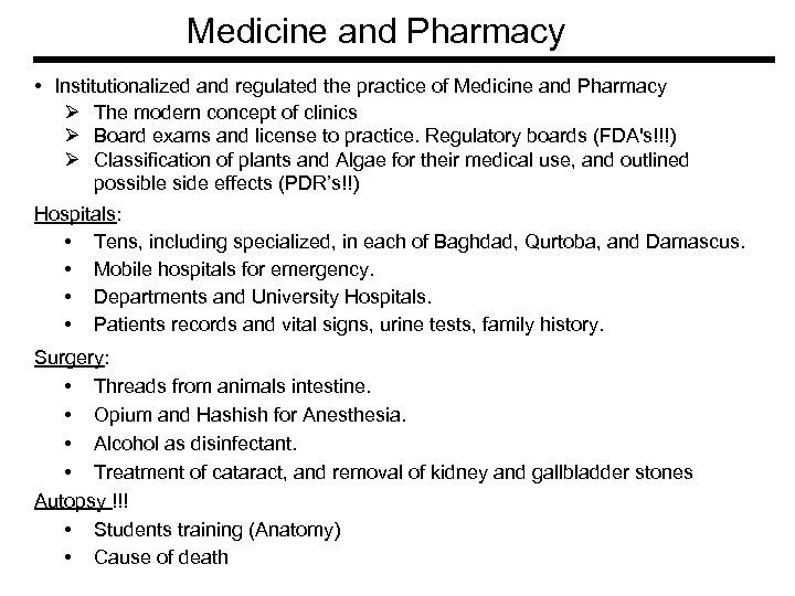 Medicine and Pharmacy • Institutionalized and regulated the practice of Medicine and Pharmacy Ø