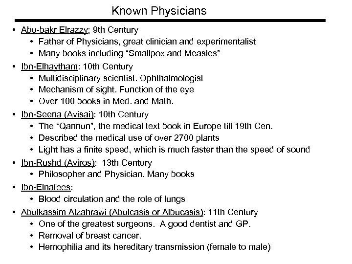 Known Physicians • Abu-bakr Elrazzy; 9 th Century • Father of Physicians, great clinician