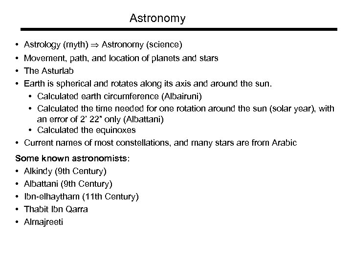 Astronomy • • Astrology (myth) Astronomy (science) Movement, path, and location of planets and