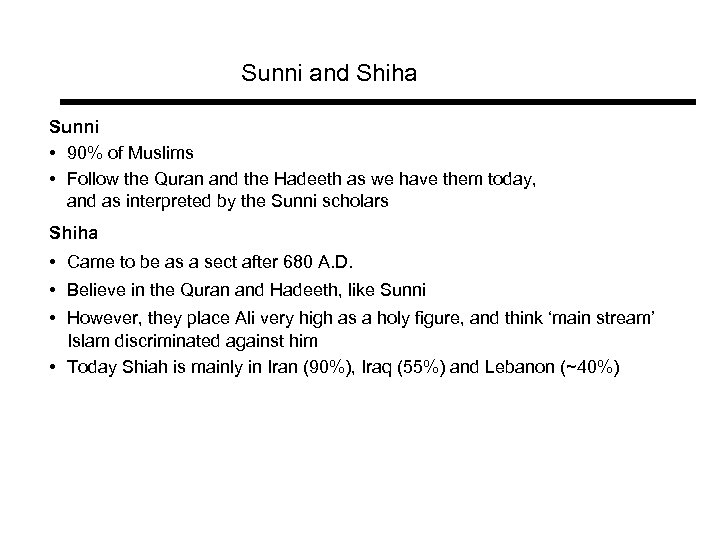 Sunni and Shiha Sunni • 90% of Muslims • Follow the Quran and the