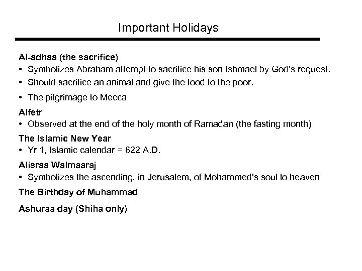 Important Holidays Al-adhaa (the sacrifice) • Symbolizes Abraham attempt to sacrifice his son Ishmael