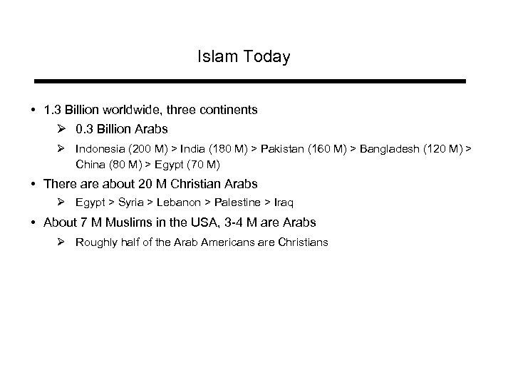 Islam Today • 1. 3 Billion worldwide, three continents Ø 0. 3 Billion Arabs