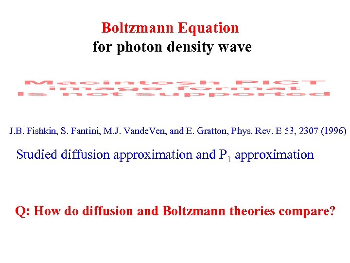 Boltzmann Equation for photon density wave J. B. Fishkin, S. Fantini, M. J. Vande.