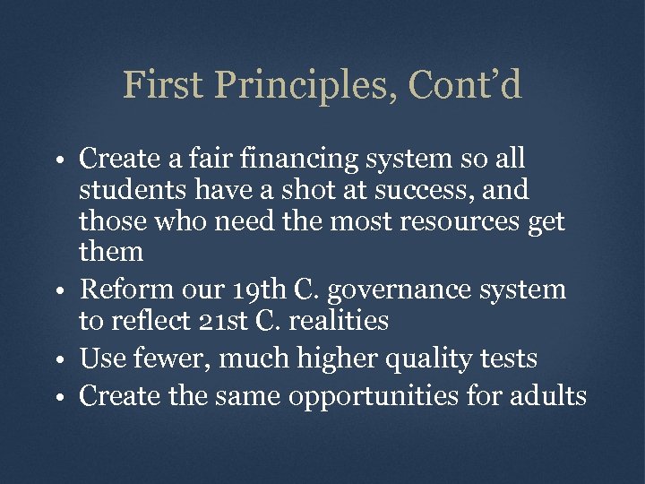 First Principles, Cont’d • Create a fair financing system so all students have a