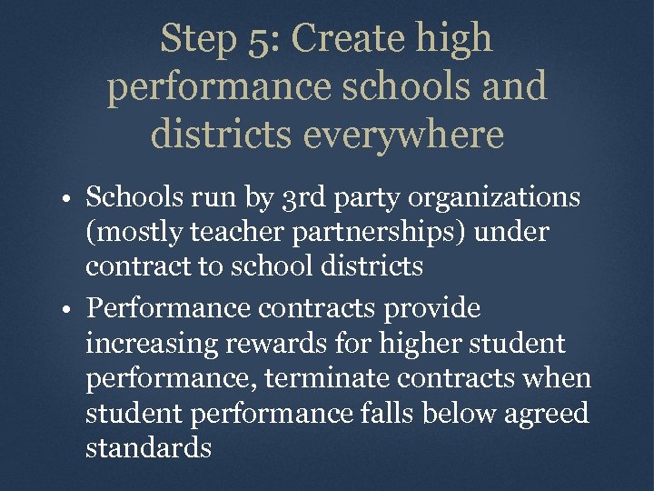 Step 5: Create high performance schools and districts everywhere • Schools run by 3