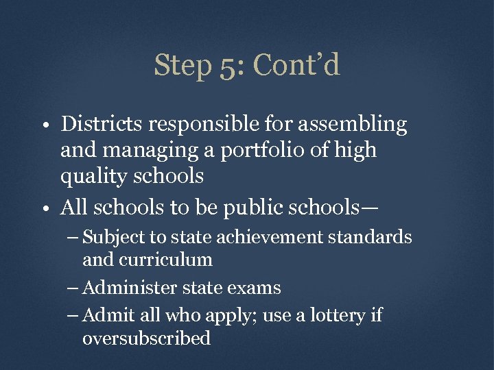 Step 5: Cont’d • Districts responsible for assembling and managing a portfolio of high