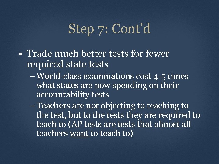 Step 7: Cont’d • Trade much better tests for fewer required state tests –