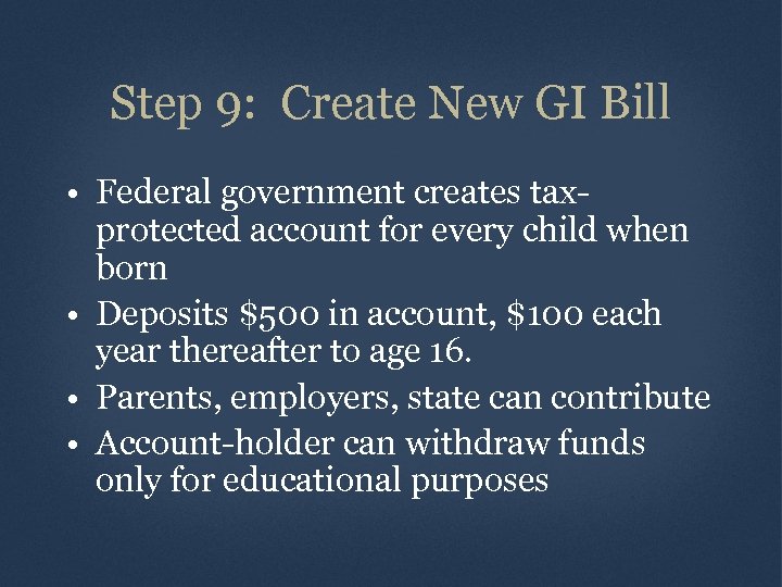 Step 9: Create New GI Bill • Federal government creates taxprotected account for every