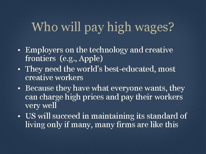 Who will pay high wages? • Employers on the technology and creative frontiers (e.